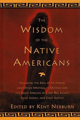 Die Weisheit der amerikanischen Ureinwohner: - Hardcover, Kent Editor Nerburn, 1577310799