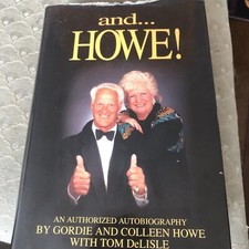 And. Howe! The Authorized Autobiography of Gordie Colleen Howe SIGNED Red Kelly?