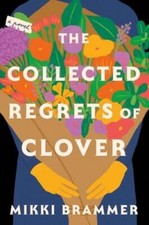 The Collected Regrets of Clover by Mikki Brammer: New
