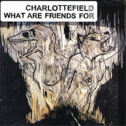 Альбом Charlottefield What Are Friends For (CD) (ИМПОРТ из Великобритании)