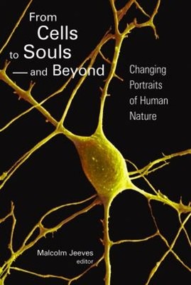 From Cells to Souls - and Beyond : Changing Portraits of Human Na