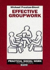Effective Group Work (British Association of Social Workers (BASW) Practical So