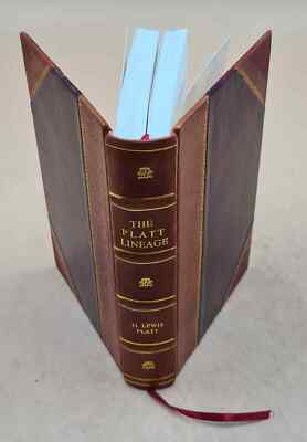 The Platt Lineage; A Genealogical Research And Record 1891 [Leather Bound]