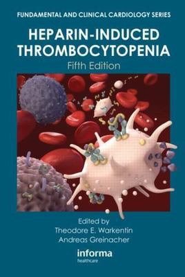 Heparin-Induced Thrombocytopenia, Hardcover by Warkentin, Theodore E. (EDT); ...