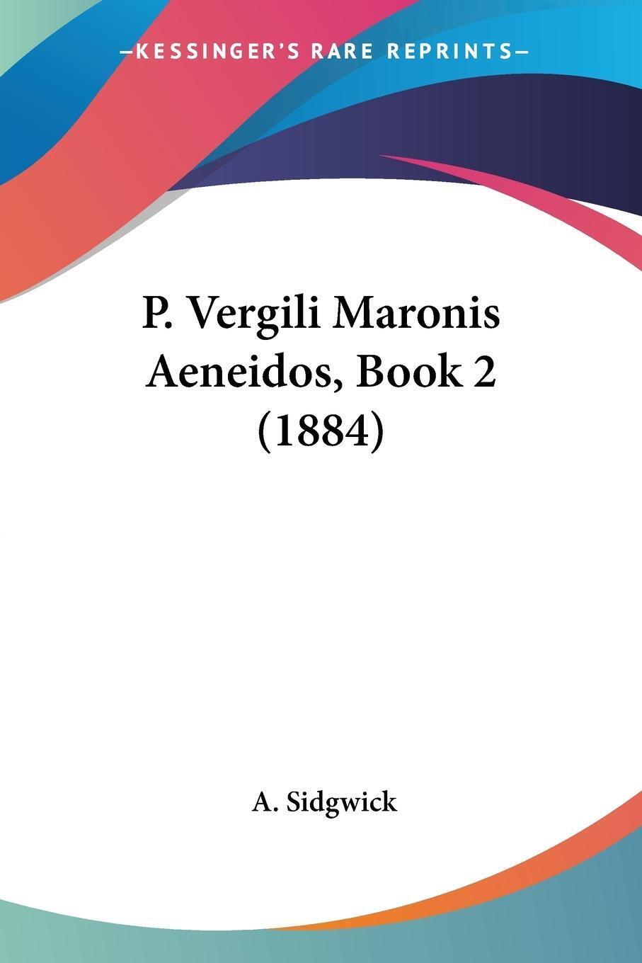 P. Vergili Maronis Aeneidos, Book 2 (1884) A. Sidgwick Taschenbuch