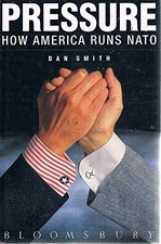 Pressure: How America Runs N. A. T. O., Smith, Dan, Good Book