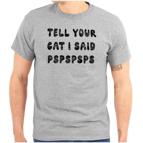 Funny Kitty Joke Tell Your Cat I Said Pspsps Womens or Mens Crewneck T Shirt Tee - 第 9/10 張圖片