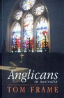 Anglicans in Australia by Tom Frame (Paperback, 2007)