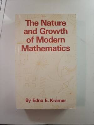 The Nature and Growth of Modern Mathematics by Kramer, Edna Ernestine ...