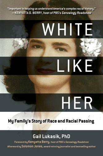 White Like Her: My Family's Story of Race and Racial Passing by Gail Lukasik (En