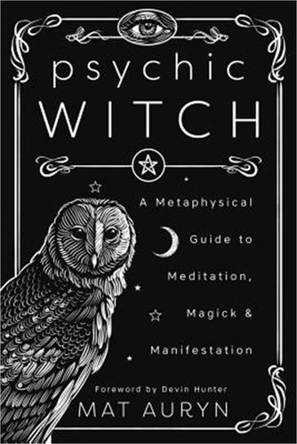Psychic Witch: A Metaphysical Guide to Meditation, Magick & Manifestation (Paper - Foto 1 di 1