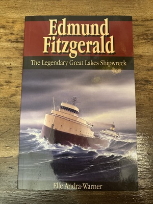 #ad Edmund Fitzgerald: The Legendary Great Lakes Shipwreck by Elle Andra Warner $11.99