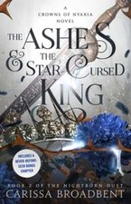 The Ashes & the Star-Cursed King: Book 2 of the Nightborn Duet by Broadbent: New