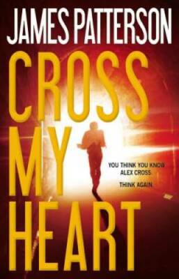 Cross My Heart (Alex Cross) - Hardcover By Patterson, James - VERY GOOD