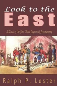 Look-to-the-East-A-Ritual-of-the-First-Three-Degrees-of-Freemasonry-Paperb