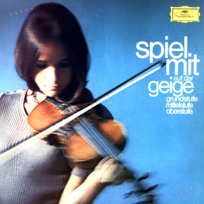 Spiel Mit Auf Deiner Geige - Grundstufe, Mittelstufe, Oberstufe LP 1970 '*
