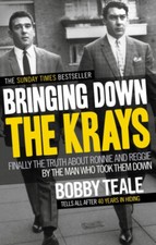 Bringing down the Krays : Finally the Truth about Ronnie and Regg