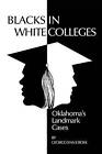 Blacks in White Colleges: Oklahoma's Landmark Cases by George Lynn Cross (Paperback / softback, 1975)