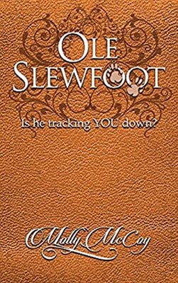 Ole Slewfoot : Is He Trackin' YOU Down? Paperback Molly McCoy