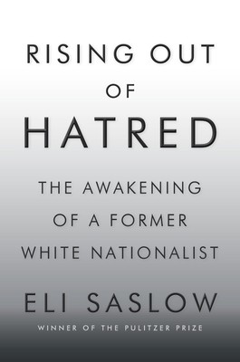 Rising Out of Hatred: The Awakening of a Former White Nationalist - hardcove...