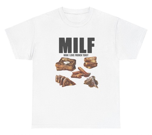 Man I Love French Toast MILF T Shirt Funny Meme Humor Silly Ironic Joke Tee - Picture 2 of 6