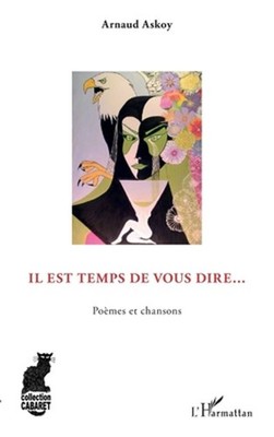 Il est temps de vous dire...: Po?mes et chansons by Bassecourt Arnaud (French) P