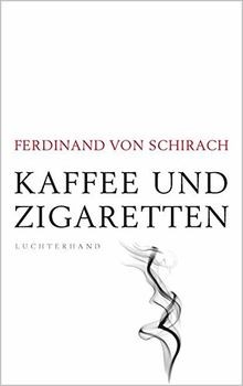 Kaffee und Zigaretten von Schirach, Ferdinand von | Buch | Zustand wie neu