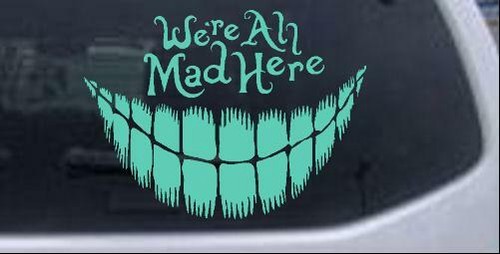 Todos estamos locos aquí Cheshire Cat Wonderland Car or Truck Window Decal 6X4.5 - Imagen 12 de 32