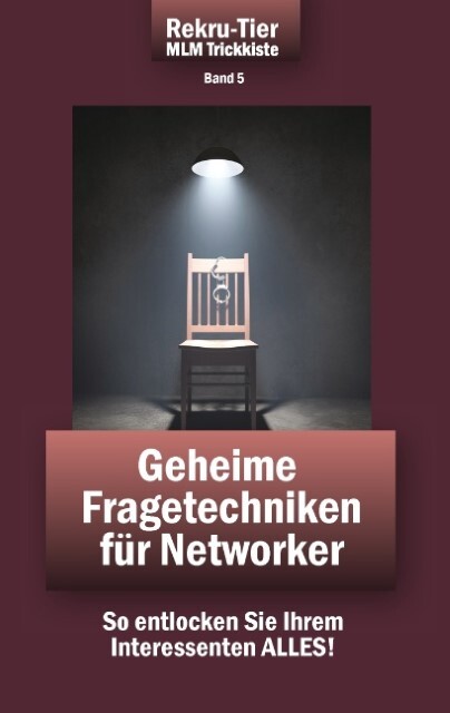 Thumbnail - Rekru-tier Mlm Trickkiste Band 5: Geheime Fragetechniken Für Networker