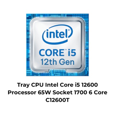 Tray CPU Intel Core i5 12600 Processor 65W Socket 1700 6 Core
