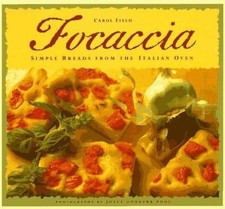 Focaccia: Simple Breads from the Italian - paperback, 9780811806046, Carol Field
