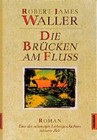 Die Brücken am Fluß J. Waller, Robert: 1303611