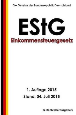 Einkommensteuergesetz (EStG), 1. Auflage 2015 by G. Recht (German) Paperback Boo
