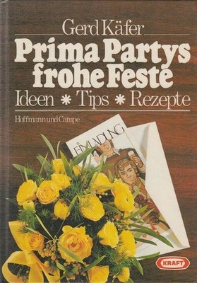 Prima Partys, frohe Feste : Ideen, Tips, Rezepte. Käfer, Gerd: