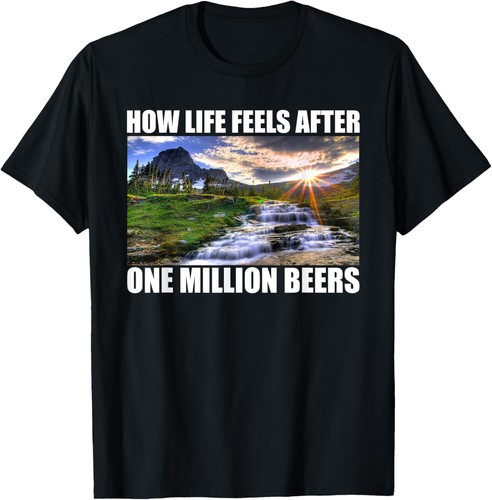 How Life Feels After One Million Beers Funny Beer Drinking T-Shirt Hoodie