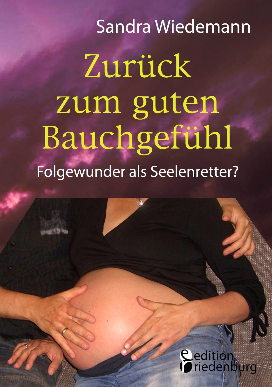 Thumbnail - Zurück Zum Guten Bauchgefühl - Folgewunder Als Seelenretter? | Buch |