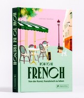 How To Be French | Marsh, Janine | Gebunden | 9783791393513