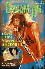 Dream on: Livin' on the Edge With Steven Tyler and Aerosmith by Foxe-Tyler