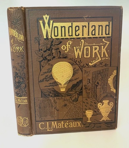 WONDERLAND OF WORK Industrial MATÉAUX c.1880 Antique Victorian Gilt Binding Ill. - Picture 1 of 12
