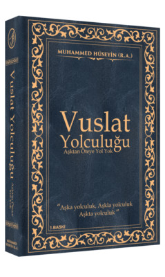 Vuslat Yolculuğu - Aşktan Öteye Yol Yok