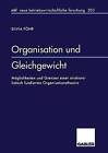 Organisation Und Gleichgewicht: Moglichkeiten Und Grenzen Einer Strukturalistisch Fundierten Organisationstheorie by Silvia Fohr (Paperback / softback, 1997)