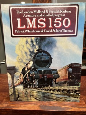 Lms 150: The London Midland & Southern Railway: A Century and a 