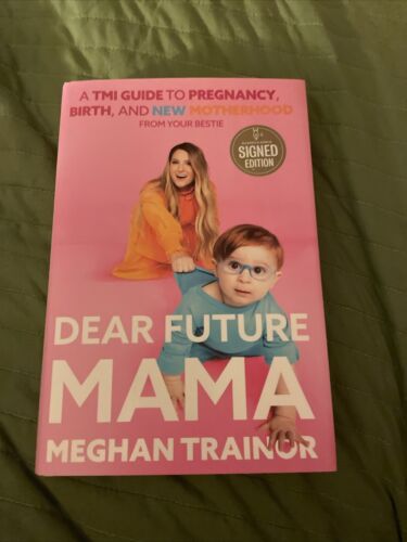 DEAR FUTURE MAMA UNREAD SIGNED By MEGHAN TRAINOR HC FIRST PRINTING