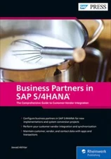 Business Partners in Sap S/4hana : The Comprehensive Guide to Customer-vendor...