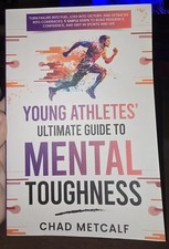 Young Athletes' Ultimate Guide to Mental Toughness: Turn failure into fuel, ...