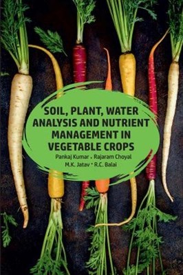 Soil, Plant, Water Analysis and Nutrient Management in Vegeta... - 9789389130140