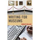 Writing for Museums by Margot A. Wallace (Paperback, 2014)