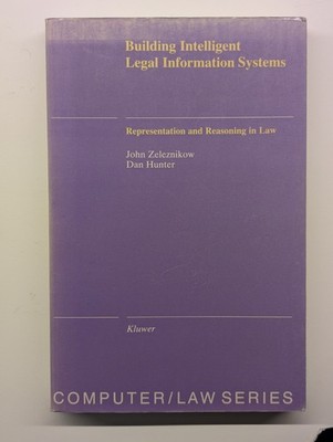 Building Intelligent Legal Information Systems - Zeleznikow Hunter 9789065448330