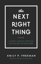 The Next Right Thing: A Simple, Soulful Practice for Making Life De - GOOD