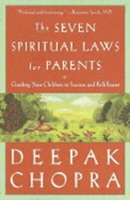 The Seven Spiritual Laws for Parents: Guiding Your Children to Success and: New